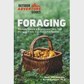 Foraging: Explore Nature’’s Bounty and Turn Your Foraged Finds Into Flavorful Feasts