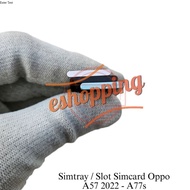 SIMTRAY SIMLOCK SIM SLOT SIMCARD PLACE OPPO A57 2022 - A77S