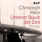 Unterm Staub der Zeit (Ungekürzt) Christoph Hein