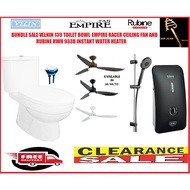 BANDLE CLEARANCE SALE VELIN 139 TOILET BOWL RUBINE RWH 933 BK OR WH INSTANT WATER HEATER AND EMPIRE CEILING FAN - FREE E