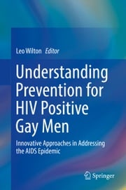 Understanding Prevention for HIV Positive Gay Men Leo Wilton