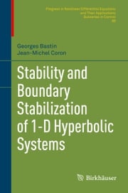 Stability and Boundary Stabilization of 1-D Hyperbolic Systems Georges Bastin