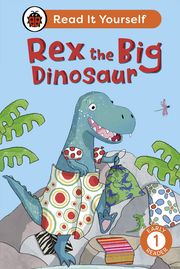 Rex the Big Dinosaur: Read It Yourself - Level 1 Early Reader Ladybird