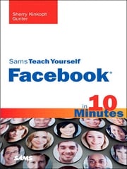 Sams Teach Yourself Facebook in 10 Minutes Sherry Gunter