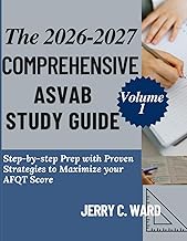 THE 2026-2027 COMPREHENSIVE ASVAB STUDY GUIDE Volume 1: Step-by-step Prep With Proven Strategies to 