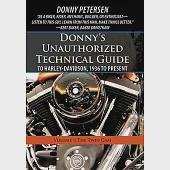 Donny’s Unauthorized Technical Guide to Harley-Davidson, 1936 to Present: Volume I: The Twin CAM