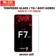 Tempered GLASS / TG OPPO F7 / F7 YOUTH ANTI Scratch PREMIUM Quality GLASS