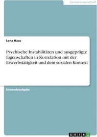 13244.Psychische Instabilitäten und ausgeprägte Eigenschaften in Korrelation mit der Erwerbstätigkeit und dem sozialen Kontext