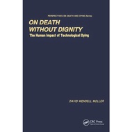 On Death Without Dignity The Human Impact Of Technological Dying Perspectives On Death And Dying