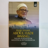 Fiqh Siasah Abdul Hadi Awang: Dalam Sosiopolitik Malaysia & Antarabangsa