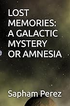 LOST MEMORIES: A GALACTIC MYSTERY OR AMNESIA