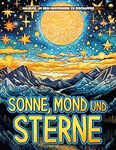 Sonne, Mond und Sterne: Himmlische Schönheiten Malvorlagen Zur Entspannung Und Achtsamkeit, Geburtstagsgeschenke (German Edition)