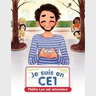 French book - Je Suis En Ce1 - Tome 12 - Maitre Luc Est Amoureux