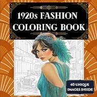 1920s Fashion Coloring Book:: 40 images of iconic Roaring 20's outfits to color for relaxation and c