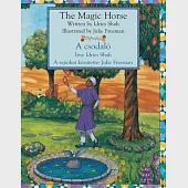 The Magic Horse / A csodaló: Bilingual English-Hungarian Edition / Kétnyelvű angol-magyar kiadás