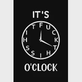 It’’s Fuck This Shit O’’Clock: Prompt Journal with unique interior - Funny Gag Gift for Adults, Best Friend, Sister, Brother, Man, women, Coworker, B