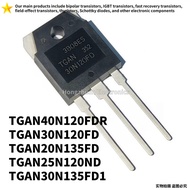 1-5PCS TGAN40N120FDR 40N120FDR TGAN30N120FD 30N120FD TGAN25N120ND 25N120ND TGAN20N135FD 20N135FD TGA