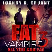 Fat Vampire 3: All You Can Eat Johnny B. Truant