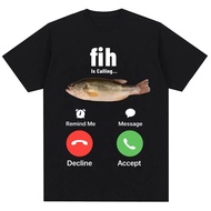Funny Fih Is Calling Meme T-shirt Humor Fashion Men Women High Quality T Shirts Fashion Harajuku Kaw
