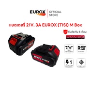 แบตเตอรี่ 21V. 3A EUROX (TISI) M Box ใช้สำหรับเครื่องมือไร้สาย ที่เป็นขั้วมากิต้า