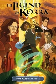 The Legend of Korra: Turf Wars Part Three Michael Dante DiMartino