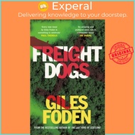 Freight Dogs by Giles Foden (UK edition, hardcover)