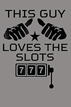 Mens This Guy Loves The Slots Funny Slot Machine: Notebook Planner - 6x9 inch Daily Planner Journal,