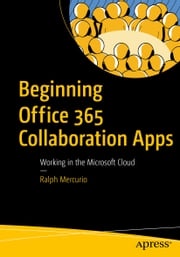 Beginning Office 365 Collaboration Apps Ralph Mercurio