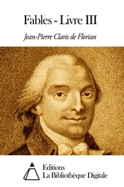 Fables - Livre III Jean-Pierre Claris de Florian