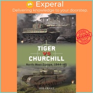 Tiger vs Churchill - North-West Europe, 1944-45 by Richard Chasemore (UK edition, paperback)