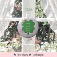 25mm I am Always Lucky 777 Button Pin Mantra by shophyuberry