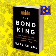 The Bond King: How One Man Made Market, Built an Empire, and Lost It All