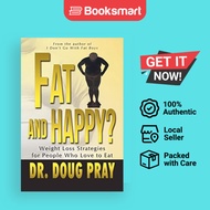 Fat and Happy? Weight Loss Strategies for People Who Love to Eat by Pray, Doug | Pap | 9781936750313
