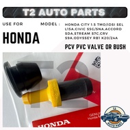 T2 PCV PVC VALVE OR BUSH HONDA CITY 1.5 TMO/IDSI SEL L15A,CIVIC S5G/SNA,ACCORD SDA,STREAM S7C,CRV S9