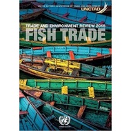 Trade and Environment Review 2016: Fish Trade, 9789211129069