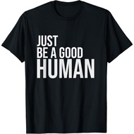 Just Be A Good Human Be A Nice Human Inspiring Design Best T-Shirt