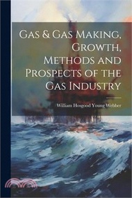 110388.Gas &amp; gas Making, Growth, Methods and Prospects of the gas Industry