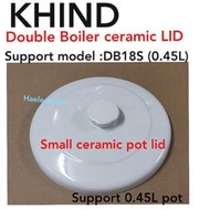 khind Double Boiler ceramic LID (small) DB18S 0.45L