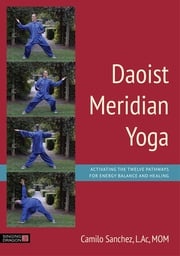 Daoist Meridian Yoga Camilo Sanchez, L.Ac, Sanchez, L.Ac, MOM