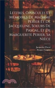 3971.Lettres, Opuscules Et Mémoires De Madame Perier Et De Jacqueline, Soeurs De Pascal, Et De Marguerite Perier, Sa Nièce