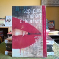 SEPI PUN MENARI DI TEPI HARI: Kumpulan Cerpen Pilihan Kompas 2004