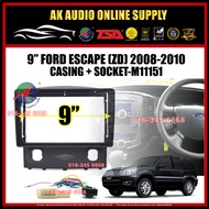 Ford Escape ZD 2008 - 2010 Android 9” inch Casing + Socket - M11151 + A13043