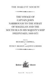 The Voyage of Captain John Narbrough to the Strait of Magellan and the South Sea in his Majesty's Ship Sweepstakes, 1669-1671 Richard J. Campbell