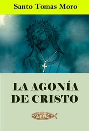 La agonía de Cristo Santo Tomás Moro