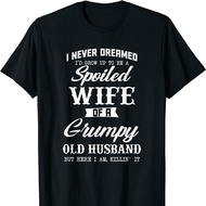 I Never Dreamed I'd Grow Up To T-Shirt Be A Spoiled Wife Tshirt 100% Cotton Black | SML XL XXL 3XL 4