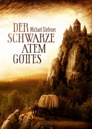 Der schwarze Atem Gottes Michael Siefener