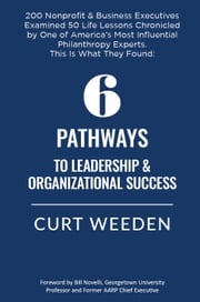 6 Pathways to Leadership &amp; Organizational Success Curt Weeden