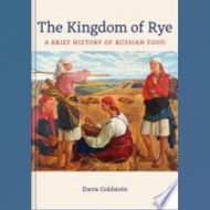 The Kingdom of Rye Book History of Russian Food Brief