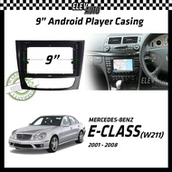 Mercedes Benz E-Class E Class (W211) 2001-2008 Android Player Casing 9" with Canbus