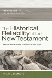 The Historical Reliability of the New Testament Craig L. Blomberg